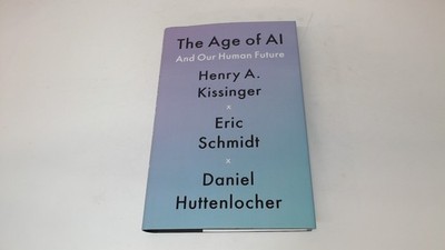 			The Age of AI: And Our Human Future, Kissinger, Henry A, John Mur		