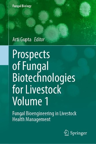 Prospects of Fungal Biotechnologies for Livestock Volume 1 - 9783031909931