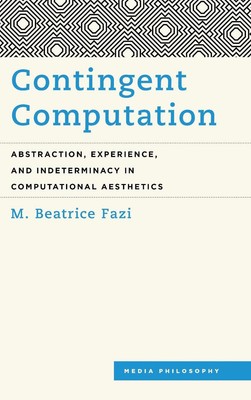 Contingent Computation: Abstraction, Experience, and Indeterminacy in Computatio