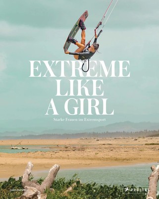 Extreme Like a Girl | Carolina Amell | Buch | 256 S. | Deutsch | 2021 | Prestel