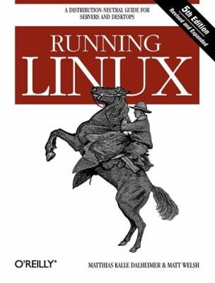 Running Linux : A Distribution-Neutral Guide for Servers and Desk