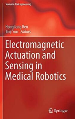Electromagnetic Actuation and Sensing in Medical Robotics (2018)