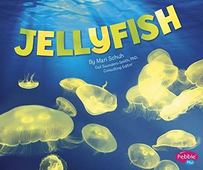 Jellyfish (Pebble Plus: Sea Life), Schuh, Mari