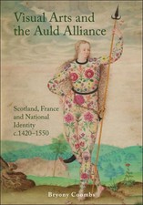 Visual Arts and the Auld Alliance: Scotland, Fr, Coombs, Coombs,..
