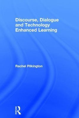 Discourse, Dialogue and Technology Enhanced Learning, Hardcover by Pilkington...