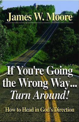 If You're Going the Wrong Way...Turn Around!: How to Head in God's Direction Moo