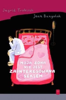 Moja żona nie jest zainteresowana seksem (Moja zona nie jest zainteresowana...)