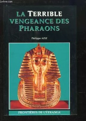 La terrible vengeance des pharaons : Frontières de l'étrange, AZIZ Philippe