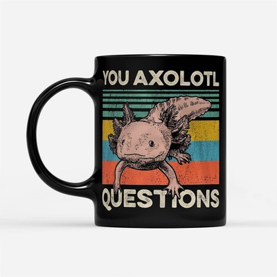 You Axolotl Question Black Mug Ebay