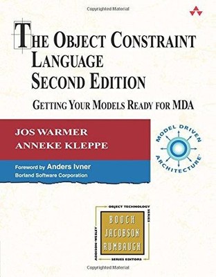 The Object Constraint Language: Getting Your Models Ready for... - Warmer, Jos
