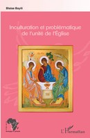 Blaise Bayili | Inculturation Et ProbléMatique De L'unité De L'eglise | Buch