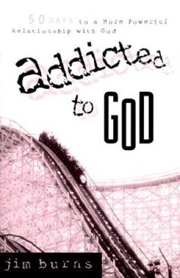 Addicted to God - Paperback By Burns, Jim - VERY GOOD