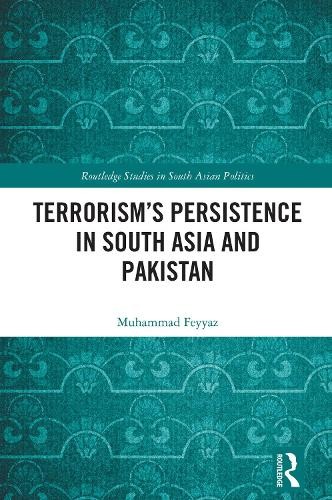 Terrorisms Persistence in South Asia and Pakistan by Muhamma... - 9781041218197