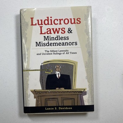 Ludicrous Laws and Mindless Misdemeanors: The Silliest Lawsuits Very Good