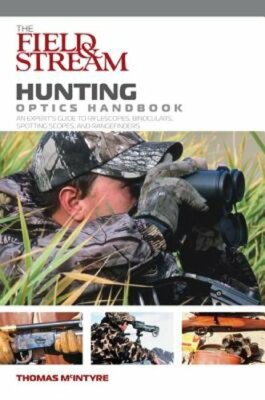 Field & Stream Hunting Optics Handbook: An Expert's Guide to Riflescopes,: New