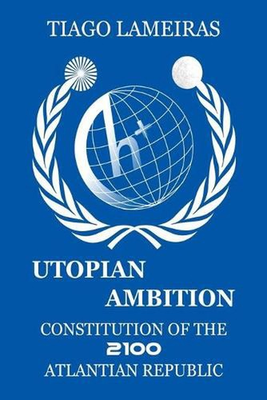 #ad #ad Utopian Ambition: Constitution of the 2100 Atlantian Republic by Tiago Lameiras AU $43.15