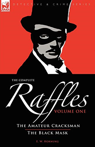 The Complete Raffles: 1-The Amateur Cracksman & the Black... - Hornung, E W