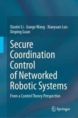 Li - Secure Coordination Control of Networked Robotic Systems   From a - X555z