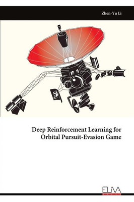Zhen-Yu Li | Deep Reinforcement Learning for Orbital Pursuit-Evasion Game | Buch