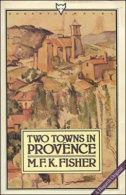 Two Towns in Provence by Fisher, M. F. K. 0701206101 FREE Shipping