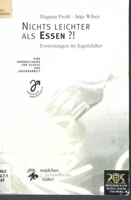 Nichts leichter als Essen?! Essstörungen im Jugendalter; eine Handreichung für S
