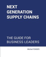 Next Generation Supply Chains The Guide For Business Leaders Michel Fender Buch