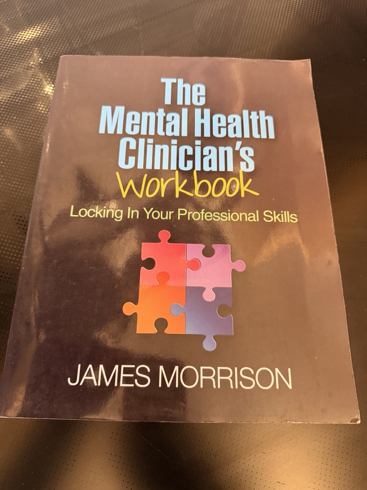 Mental Health Clinician's Workbook : Locking in Your Professional Skills