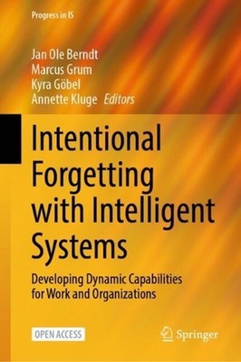Intentional Forgetting with Intelligent Systems: Developing Dynamic Capabilities