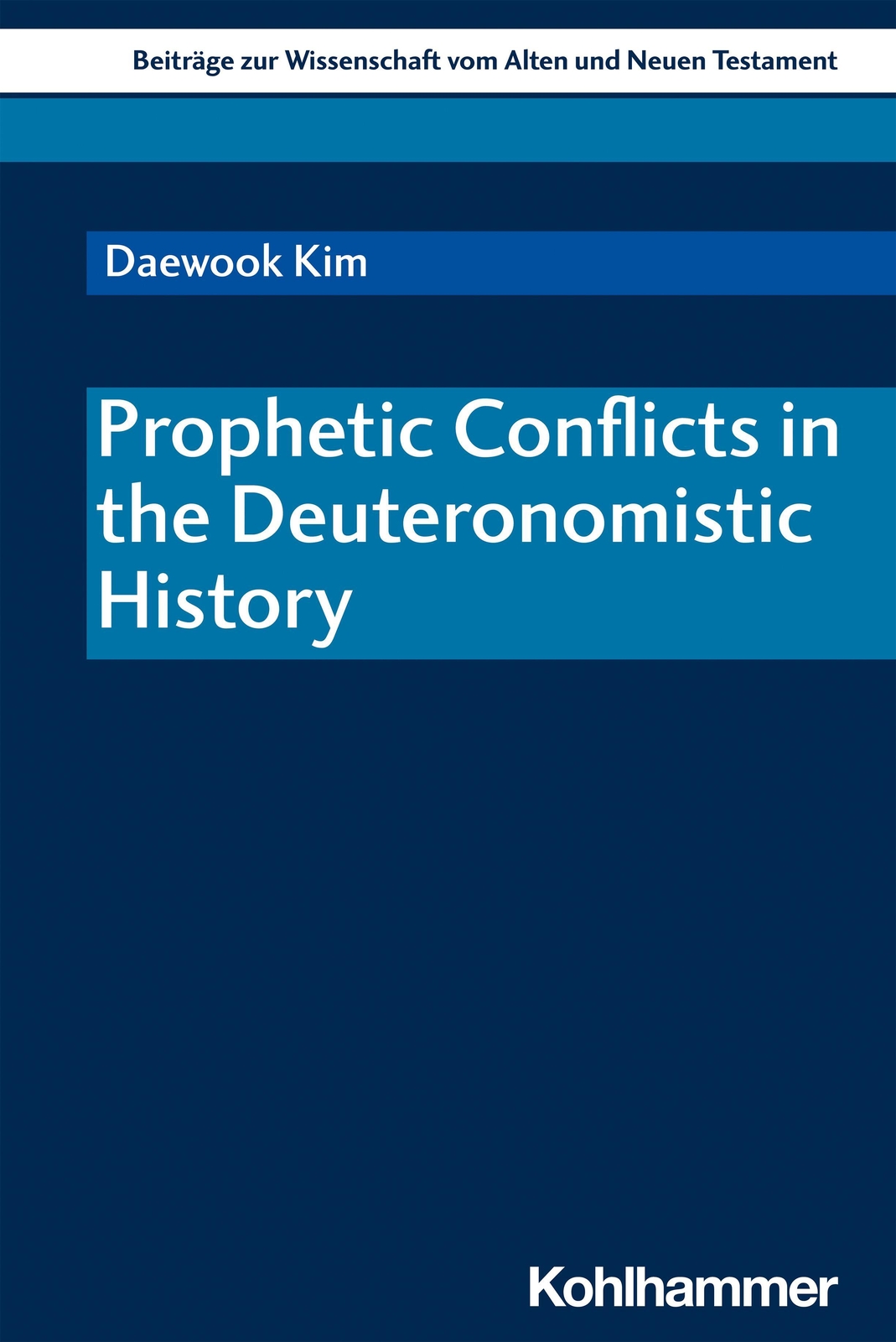 Prophetic Conflicts In The Deuteronomistic History Daewook Kim
