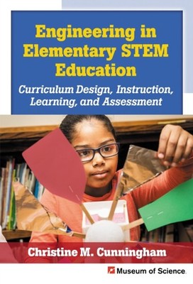 Engineering in Elementary STEM Education by Christine M. Cunningham PAPERBACK