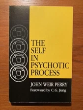 The Self in Psychotic Process by John Weir Perry (Revised, 1987, Paperback)