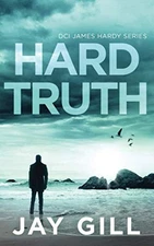 Hard Truth: Fast-paced suspense thriller ..., Gill, Jay