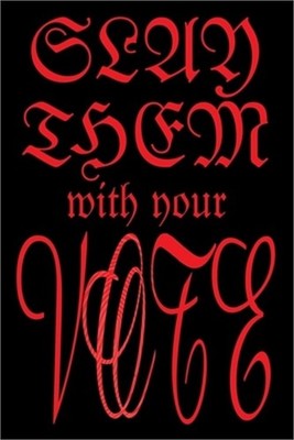 Slay Them with Your Vote (Paperback or Softback)