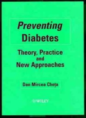 Preventing Diabetes: Theory, Practice and New Approaches,Dan Mir