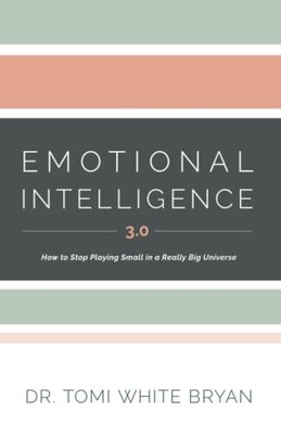 Emotional Intelligence 3. 0: How to Stop Playing Small in a Real