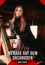 Ménage auf dem Dachboden Mia Graf
