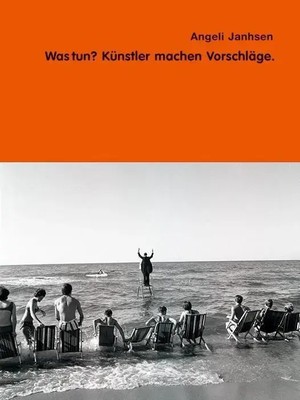 Angeli Janhsen - Was tun? Künstler machen Vorschläge Angeli Janhsen Taschenbuch