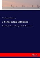 A Treatise On Food And Dietetics F. W. (Frederick William) Pavy