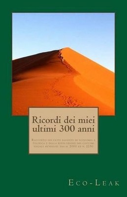Ricordi dei miei ultimi 300 anni: Racconto dei fatti salienti di economia e poli