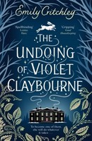 The Undoing Of Violet Claybourne Emily Critchley
