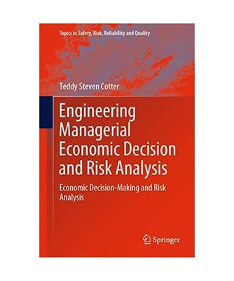Engineering Managerial Economic Decision and Risk Analysis: Economic Decision-Ma
