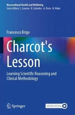 Charcot's Lesson: Learning Scientific Reasoning and Clinical Methodology by Fran