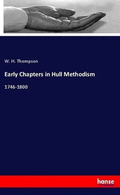 W. H. Thompson | Early Chapters in Hull Methodism | Taschenbuch | Englisch