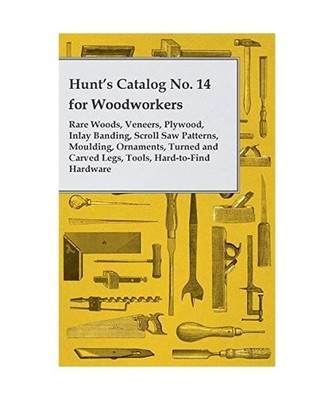 Hunt's Catalog No. 14 for Woodworkers - Rare Woods, Veneers, Plywood, Inlay Band