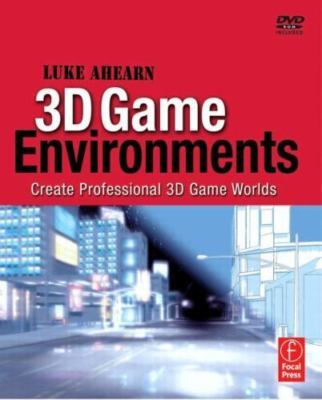 3D Game Environments: Create Professional 3D Game Worlds, Ahearn, Luke,Ahearn, L