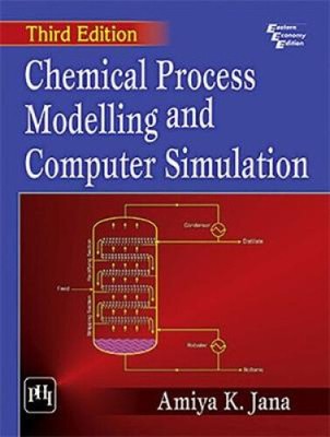 Jana, A:  Chemical Process Modelling And Computer Simulation by Amiya K. Jana