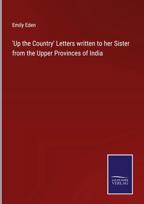 Emily Eden | 'Up the Country' Letters written to her Sister from the Upper...