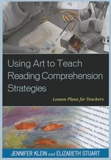 Using Art to Teach Reading Comprehension Strategies: Lesson Plans for Teache...