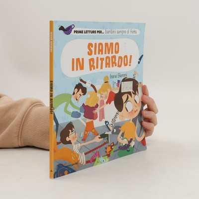 Prime letture per... bambini sempre di fretta: Siamo in ritardo!: Ediz. a...