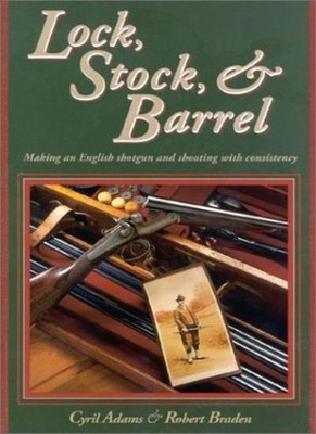 Lock, Stock & Barrel: Making an English Shotgun and Shooting wit